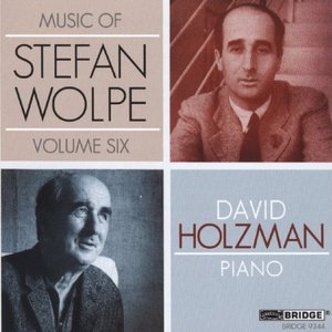 Music of Stefan Wolpe, Vol. 6