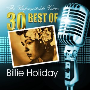 Image for 'The Unforgettable Voices: 30 Best of Billie Holiday'
