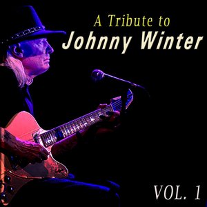 A Tribute to Johnny Winter, Vol. 1