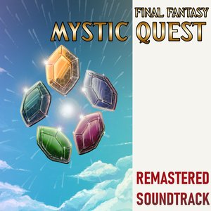 Remastered Soundtrack: Final Fantasy Mystic Quest