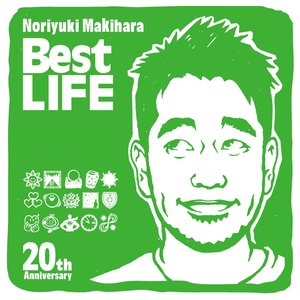 Noriyuki Makihara 20th Anniversary Best LIFE