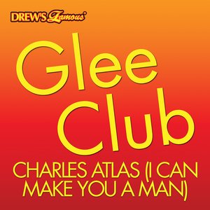 Glee Club: Charles Atlas (I Can Make You A Man)