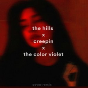 The Hills x Creepin x The Color Violet (Remix)