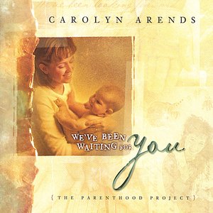 We've Been Wating For You (The Parenthood Project)