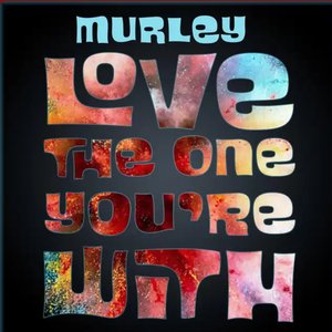 Love the One You're With