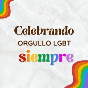 Celebrando Orgullo LGBT Siempre