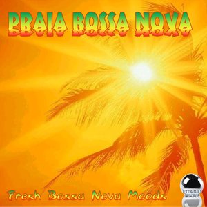 Praia Bossa Nova (Fresh Bossa Nova Moods)