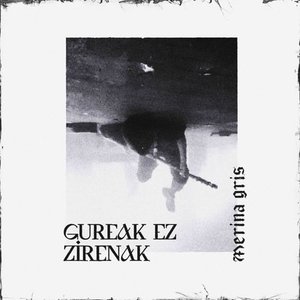 Gureak Ez Zirenak - Single