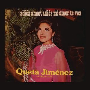 Queta Jiménez "La Prieta Linda"- Adiós Amor, Adiós Mi Amor Te Vas