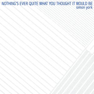 Bild für 'Nothing's Ever Quite What You Thought It Would Be (special edition)'