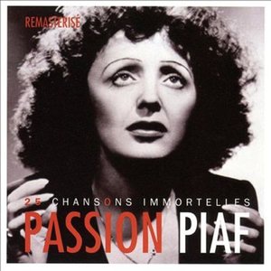 Passion piaf : 25 chansons immortelles