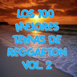 Los 100 mejores temas de Reggaeton Vol 2