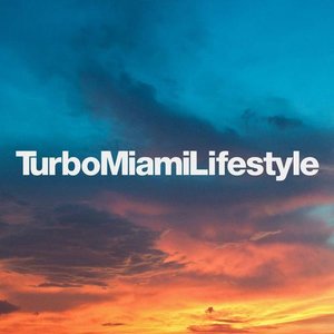 Turbo Miami Lifestyle