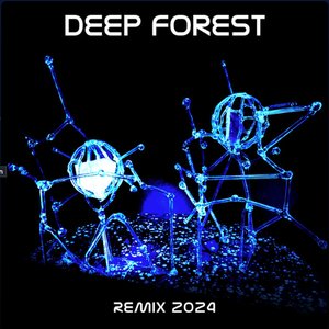 Deep Forest 2024 Remix (Em Remix)