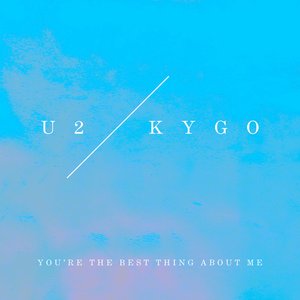 You’re The Best Thing About Me (U2 Vs. Kygo)