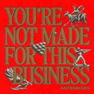 You're Not Made for This Business - EP