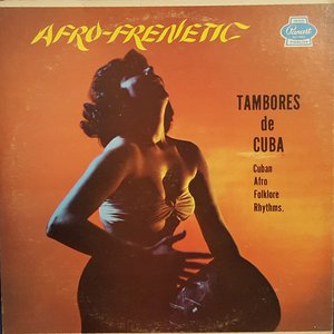 Afro-Frenetic Tambores De Cuba