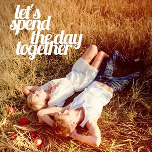 Let's Spend the Day Together