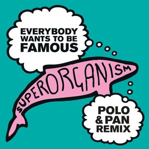 Everybody Wants To Be Famous (Polo & Pan Remix)