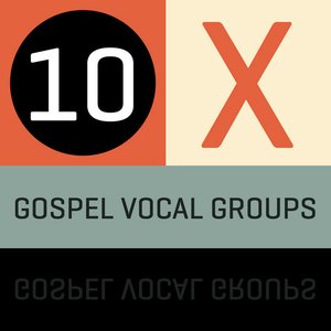 10 X Gospel Vocal Groups