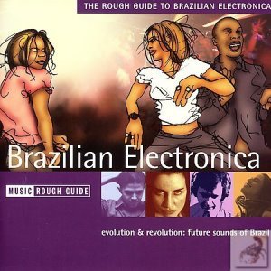 The Rough Guide to Brazilian Electronica