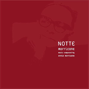 Morricone Ennio - Notte Morricone - Zortam Music