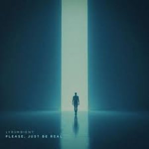 please, just be real