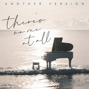 There's No One At All (Another Version)