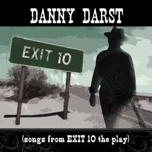 Image for 'DANNY DARST (songs from EXIT 10 the play)'