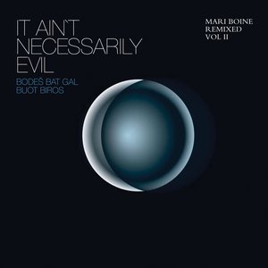 It Ain't Necessarily Evil: Mari Boine Remixed, Volume II