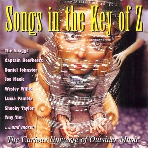 Songs in the Key of Z: The Curious Universe of Outsider Music