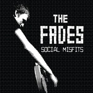 The Fades / Social Misfits