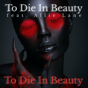 To Die in Beauty - Single