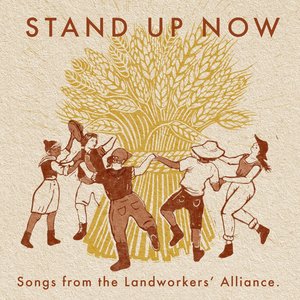 'Stand Up Now (Songs from the Landworkers’ Alliance.)' için resim