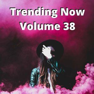 Trending Now Volume 39