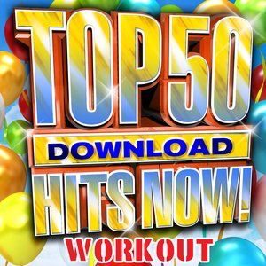 Top 50 Download Hits Now! - Workout