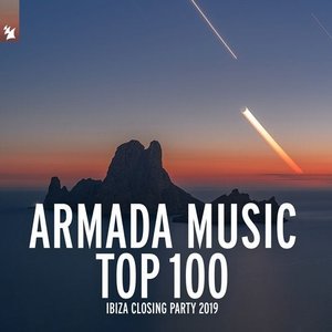 Armada Music Top 100 - Ibiza Closing Party 2019 [Explicit]