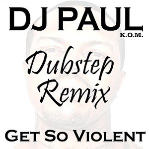 Get So Violent (Dubstep Mix) - Single