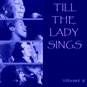 Till The Lady Sings   Volume 3