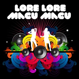 Lore Lore Macu Macu (made famous by Macu & Lore)