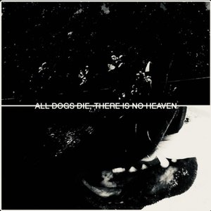 all dogs die, there is no heaven