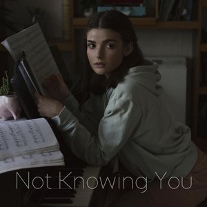 Not Knowing You