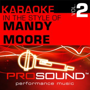 Karaoke - In the Style of Mandy Moore, Vol. 2 (Professional Performance Tracks)