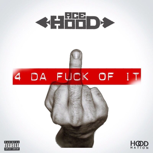 Ace Hood - 4 Da Fuck Of It - Zortam Music