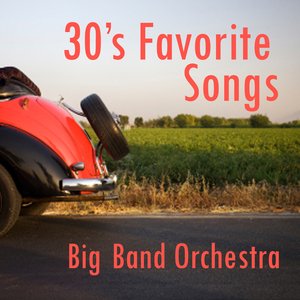 Big Band Orchestra Favorite Songs - 1930s Music
