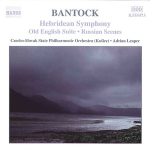 BANTOCK: Hebridean Symphony / Old English Suite