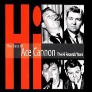 The Best Of Ace Cannon: The Hi Records Years