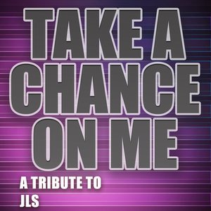Take a Chance On Me (A Tribute to Jls - the Mixes)