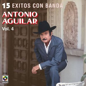 15 Exitos Con Banda Vol. 4 - Antonio Aguilar