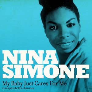 Nina Simone : My Baby Just Cares for Me et ses plus belles chansons (remasterisé)